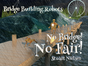 No bridge no fair bridge building robots